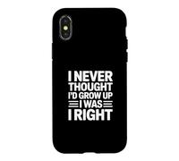 Custodia per iPhone X/XS I Never Thought I'd Grow Up I Was Right