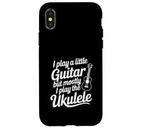 Custodia per iPhone X/XS I Play A Little Guitar But Most Ukulele Music Lover