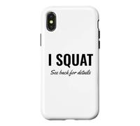 Custodia per iPhone X/XS I Squat See Back for Details Gym Workout This Is Why I Squat