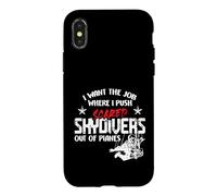 Custodia per iPhone X/XS I Want The Job Where I Push Scared Skydivers Out of Planes