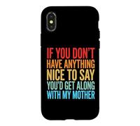Custodia per iPhone X/XS If You Don't Have Anything Nice To Say Mother