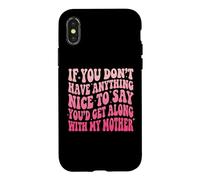 Custodia per iPhone X/XS If You Don't Have Anything Nice To Say Mother