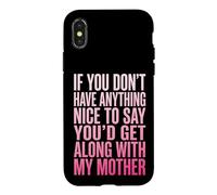 Custodia per iPhone X/XS If You Don't Have Anything Nice To Say Mother