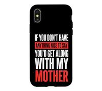 Custodia per iPhone X/XS If You Don't Have Anything Nice To Say Mother