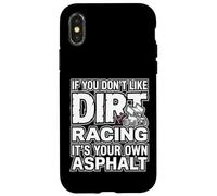 Custodia per iPhone X/XS IF YOU DON'T LIKE DIRT RACING IT'S YOUR OWN ASPHALT