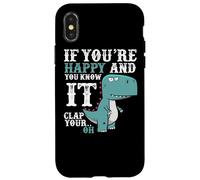 Custodia per iPhone X/XS If You're Happy and You Know It Clap Your Oh - Funny Trex
