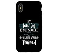 Custodia per iPhone X/XS Il mio cane boxer non è viziato Sono un animale domestico divertente ben addestrato
