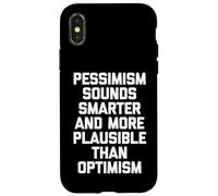 Custodia per iPhone X/XS Il pessimismo suona più intelligente e più plausibile dell'ottimismo -Fun