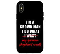Custodia per iPhone X/XS I'm a Grown Man I Do What... My German Shepherd Wants Humor