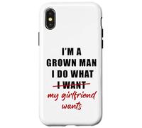 Custodia per iPhone X/XS I'm a Grown Man I Do What... My Girlfriend Wants Humor