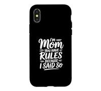 Custodia per iPhone X/XS I'm Mom You Have Rules Because I Said So