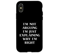Custodia per iPhone X/XS I'm Not Arguing I'm Just Explaining Why I'm Right