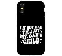 Custodia per iPhone X/XS I'm Not Bad I'm Just My Dad's Child Funny