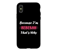 Custodia per iPhone X/XS I'm Rebekah That's Why funny quote personalized name Rebekah