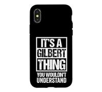 Custodia per iPhone X/XS It's A Gilbert Thing You Wouldn't Understand - First Name