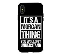 Custodia per iPhone X/XS It's A Morgan Thing You Wouldn't Understand Family Name