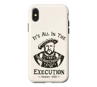 Custodia per iPhone X/XS It's All In The Execution - Enrico VIII Tudor King Funny Meme