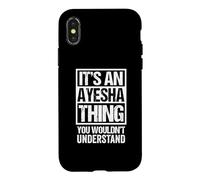 Custodia per iPhone X/XS It's An Ayesha Thing You Wouldn't Understand First Name