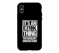 Custodia per iPhone X/XS It's An Erik Thing You Wouldn't Understand