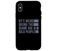 Custodia per iPhone X/XS Its Weird Being The Same Age As Old People