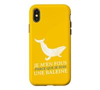 Custodia per iPhone X/XS JE m'en Fous Parce Que Je Suis Une Baleine Drôle Provocation