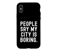 Custodia per iPhone X/XS la gente dice che la mia città è noiosa Onesto Relatable per la gente del posto