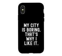Custodia per iPhone X/XS la mia città è noiosa ecco perché mi piace Witty Hometown Pride