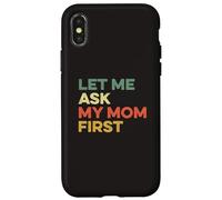 Custodia per iPhone X/XS Let Me Ask My Mom Prima Madre Bambino Divertente Bambino Figlio Figlio