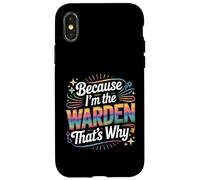 Custodia per iPhone X/XS Maglietta con scritta "Because I'm The WARDEN That's Why WARDENS