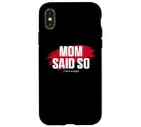 Custodia per iPhone X/XS Mom's Favorite Funny Mother's Day, Mom Said so
