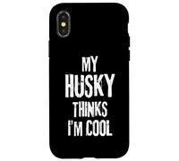 Custodia per iPhone X/XS My Husky Thinks I'm Cool Funny Dog Lover Citazione