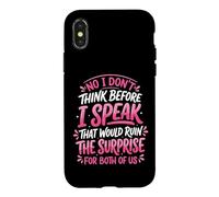 Custodia per iPhone X/XS No I Don't Think Before I Speak That Would Ruin The Surprise