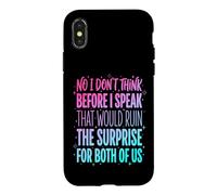 Custodia per iPhone X/XS No I Don't Think Before I Speak That Would Ruin The Surprise