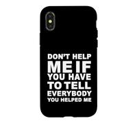 Custodia per iPhone X/XS Non aiutarmi se devi dirlo a tutti - Citazione divertente