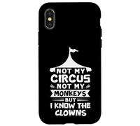 Custodia per iPhone X/XS Non il mio circo, non le mie scimmie, ma conosco i pagliacci