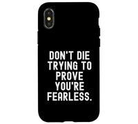 Custodia per iPhone X/XS non morire cercando di dimostrare che sei senza paura Bold Confident