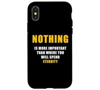 Custodia per iPhone X/XS Nothing is More Important Than Where You Will Spend Eternity
