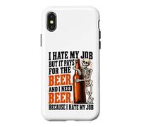 Custodia per iPhone X/XS Odio il mio lavoro ma paga per bere birra Ho bisogno di birre