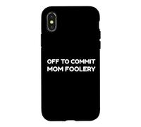 Custodia per iPhone X/XS Off To Commit Mom Foolery Funny Mother's Day Humor Sarcastic