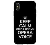 Custodia per iPhone X/XS Opera Humor, Keep Calm I'll Use My Opera Voice, Divertente