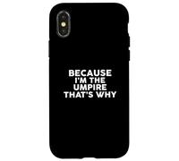 Custodia per iPhone X/XS Perché io sono l'UMPIRE Ecco perché t-shirt UMPIRES