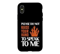 Custodia per iPhone X/XS Please Do Not Raise Your Hand Speak To Me Sarcastic Funny