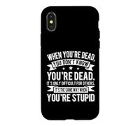 Custodia per iPhone X/XS Quando sei morto Divertente Sarcastico Stupido Persone Umorismo