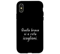 Custodia per iPhone X/XS Quel Brava Si Is Rotta I Coglioni Regalo Donna Divertente