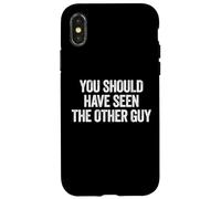 Custodia per iPhone X/XS Sarcastic You Should Have Seen the Other Guy Funny Joke