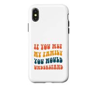 Custodia per iPhone X/XS Se incontrassi la mia famiglia capiresti