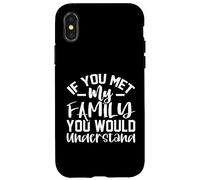 Custodia per iPhone X/XS Se incontrassi la mia famiglia capiresti