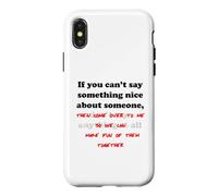 Custodia per iPhone X/XS Se non puoi dire qualcosa di carino su qualcuno divertente