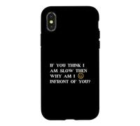 Custodia per iPhone X/XS Se pensi che io sia lento, allora perché sono di fronte a te