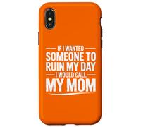 Custodia per iPhone X/XS Se volessi che qualcuno mi rovinasse la giornata, chiamerei mia madre